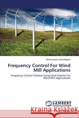 Frequency Control For Wind Mill Applications Jambulingam Vikramarajan 9783659469350