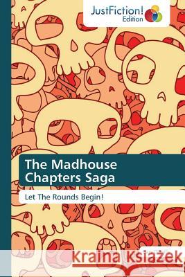 The Madhouse Chapters Saga O'Reilly, Gary 9783659470349 Justfiction Edition