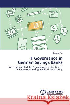 IT Governance in German Savings Banks Pult Sascha 9783659471452