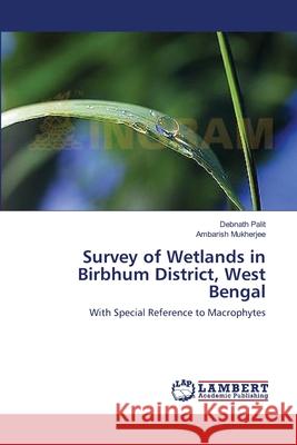 Survey of Wetlands in Birbhum District, West Bengal Palit, Debnath 9783659471599