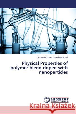 Physical Properties of polymer blend doped with nanoparticles Mohamed Ismail Mohamed Asmaa 9783659471643