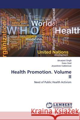 Health Promotion. Volume II Singh Amarjeet                           Goel Sonu                                Kathiresan Jeyashree 9783659471834