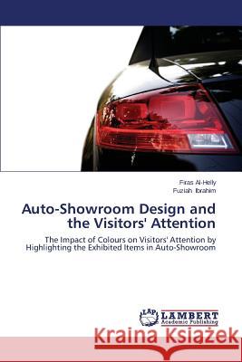 Auto-Showroom Design and the Visitors' Attention Al-Helly Firas                           Ibrahim Fuziah 9783659472633 LAP Lambert Academic Publishing