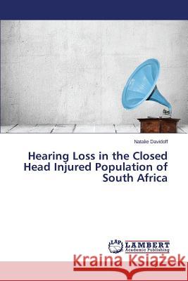 Hearing Loss in the Closed Head Injured Population of South Africa Davidoff Natalie 9783659472961 LAP Lambert Academic Publishing