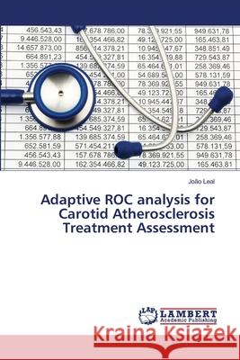 Adaptive ROC analysis for Carotid Atherosclerosis Treatment Assessment Leal, João 9783659473203