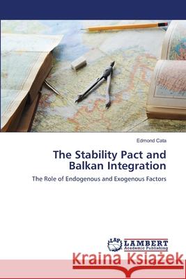 The Stability Pact and Balkan Integration Edmond Cata 9783659473234 LAP Lambert Academic Publishing