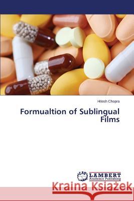Formualtion of Sublingual Films Chopra Hitesh 9783659474170