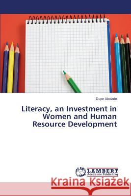 Literacy, an Investment in Women and Human Resource Development Abolade Dupe 9783659474668