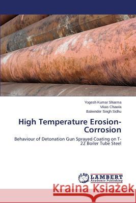 High Temperature Erosion-Corrosion Sharma Yogesh Kumar                      Chawla Vikas                             Sidhu Balwinder Singh 9783659474729