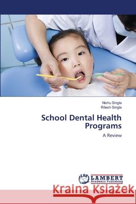 School Dental Health Programs Singla Nishu 9783659474774