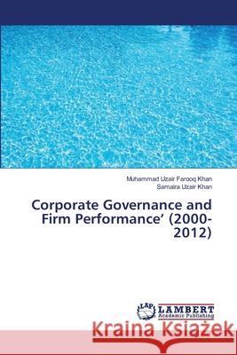 Corporate Governance and Firm Performance' (2000-2012) Khan Muhammad Uzair Farooq               Khan Samaira Uzair 9783659474903