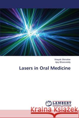 Lasers in Oral Medicine Shirsekar Vinayak                        Bhoosreddy Ajay 9783659475047