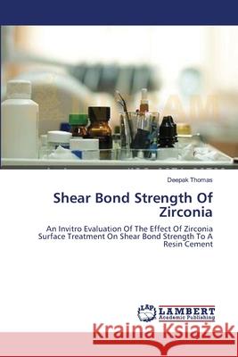 Shear Bond Strength Of Zirconia Thomas, Deepak 9783659475511
