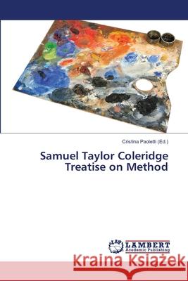 Samuel Taylor Coleridge Treatise on Method Paoletti Cristina 9783659475580