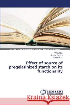 Effect of source of pregelatinized starch on its functionality Rao, Vinay 9783659475634 LAP Lambert Academic Publishing