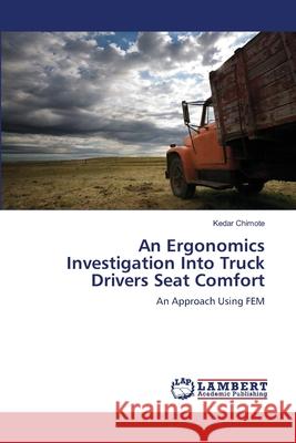 An Ergonomics Investigation Into Truck Drivers Seat Comfort Chimote Kedar 9783659476389