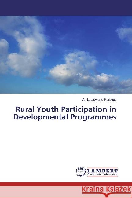 Rural Youth Participation in Developmental Programmes Paragati, Venkateswarlu 9783659476914