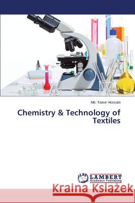 Chemistry & Technology of Textiles Hossain MD Tanvir 9783659477201