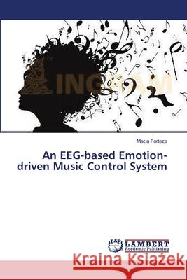 An EEG-based Emotion-driven Music Control System Macià Forteza 9783659477386 LAP Lambert Academic Publishing