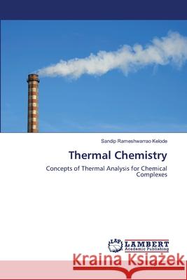 Thermal Chemistry Kelode Sandip Rameshwarrao 9783659477645