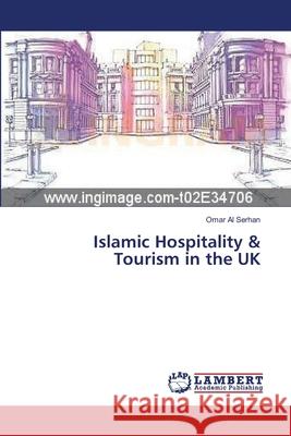 Islamic Hospitality & Tourism in the UK Al Serhan Omar 9783659477942 LAP Lambert Academic Publishing