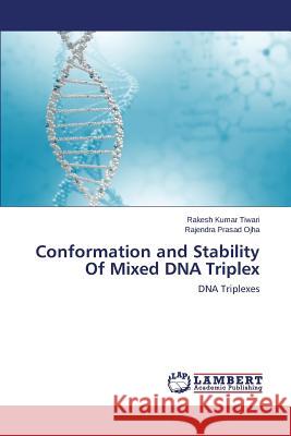 Conformation and Stability of Mixed DNA Triplex Tiwari Rakesh Kumar 9783659478123