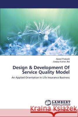 Design & Development of Service Quality Model Prakash Anand, Jha Sanjay Kumar 9783659478192 LAP Lambert Academic Publishing