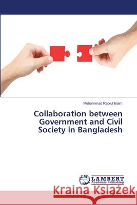 Collaboration between Government and Civil Society in Bangladesh Islam, Mohammad Rabiul 9783659478246