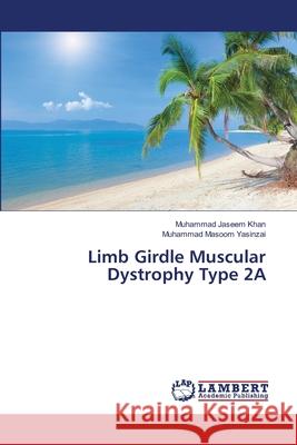 Limb Girdle Muscular Dystrophy Type 2A Khan, Muhammad Jaseem 9783659478314 LAP Lambert Academic Publishing