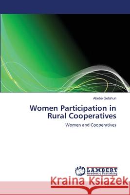 Women Participation in Rural Cooperatives Getahun Abebe 9783659478345