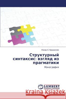 Strukturnyy Sintaksis: Vzglyad Iz Pragmatiki Nurshaikhova Zhanar a. 9783659478536 LAP Lambert Academic Publishing