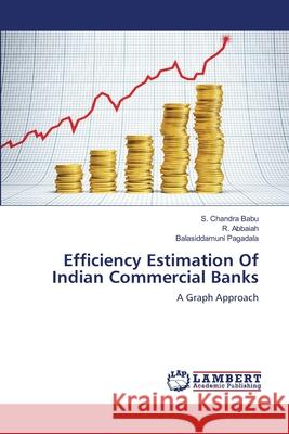 Efficiency Estimation Of Indian Commercial Banks Chandra Babu, S. 9783659478895 LAP Lambert Academic Publishing