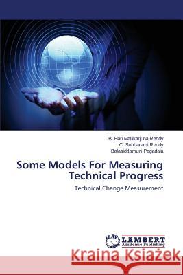 Some Models For Measuring Technical Progress Hari Mallikarjuna Reddy B. 9783659478901