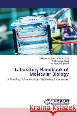 Laboratory Handbook of Molecular Biology Al-Shuhaib Mohammed Baqur S.             Al-Saadi Ali Hmood                       Zaidan Haider Kamil 9783659479069 LAP Lambert Academic Publishing