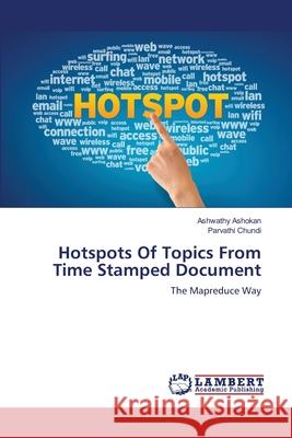 Hotspots Of Topics From Time Stamped Document Ashokan, Ashwathy 9783659479106 Dundurn Group