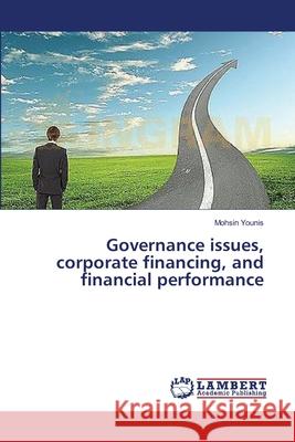 Governance issues, corporate financing, and financial performance Younis, Mohsin 9783659479144 Dundurn Group