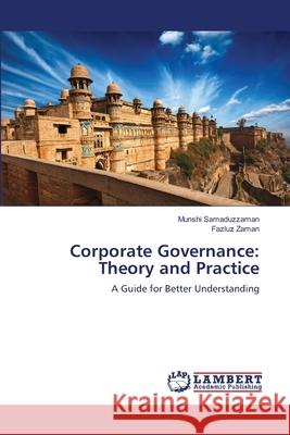 Corporate Governance: Theory and Practice Munshi Samaduzzaman, Fazluz Zaman 9783659479397 LAP Lambert Academic Publishing