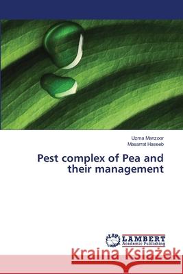 Pest complex of Pea and their management Manzoor, Uzma 9783659479519 LAP Lambert Academic Publishing