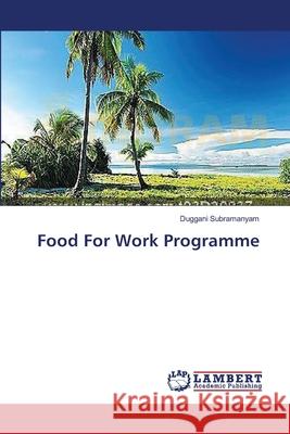 Food For Work Programme Duggani Subramanyam 9783659479861 LAP Lambert Academic Publishing