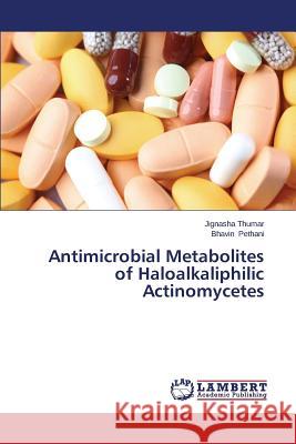 Antimicrobial Metabolites of Haloalkaliphilic Actinomycetes Jignasha Thumar, Bhavin Pethani 9783659480232