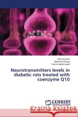 Neurotransmitters levels in diabetic rats treated with coenzyme Q10 Hussein, Jihan 9783659480911 LAP Lambert Academic Publishing