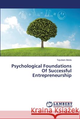 Psychological Foundations Of Successful Entrepreneurship Abiola, Tajudeen 9783659481413 LAP Lambert Academic Publishing