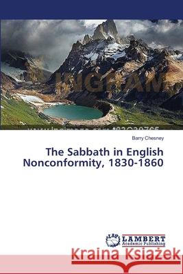 The Sabbath in English Nonconformity, 1830-1860 Chesney Barry 9783659481499 LAP Lambert Academic Publishing