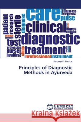 Principles of Diagnostic Methods in Ayurveda Binorkar Sandeep V. 9783659482236 LAP Lambert Academic Publishing