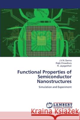 Functional Properties of Semiconductor Nanostructures J V N Sarma, Rajib Chowdhury, R Jayaganthan 9783659482366 LAP Lambert Academic Publishing