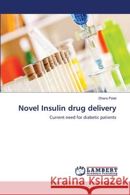 Novel Insulin drug delivery Patel, Dhara 9783659482878