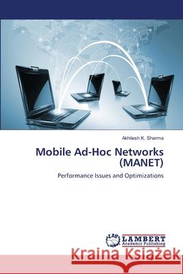 Mobile Ad-Hoc Networks (MANET) Sharma, Akhilesh K. 9783659483080