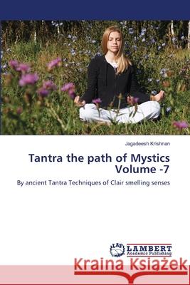 Tantra the path of Mystics Volume -7 Krishnan, Jagadeesh 9783659483370