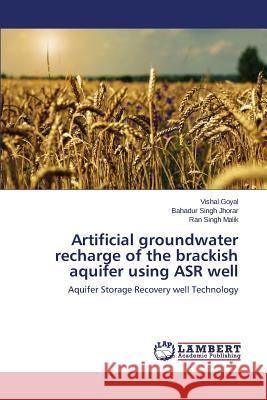 Artificial groundwater recharge of the brackish aquifer using ASR well Goyal Vishal 9783659483431 LAP Lambert Academic Publishing