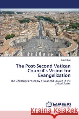 The Post-Second Vatican Council's Vision for Evangelization Diaz Israel 9783659483479 LAP Lambert Academic Publishing